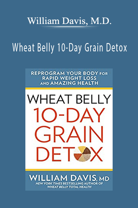 Wheat Belly 10–Day Grain Detox: Reprogram Your Body for Rapid Weight Loss and Amazing Health (Unabridged) – William Davis