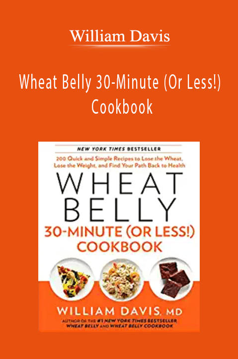 Wheat Belly 30–Minute (Or Less!) Cookbook – William Davis