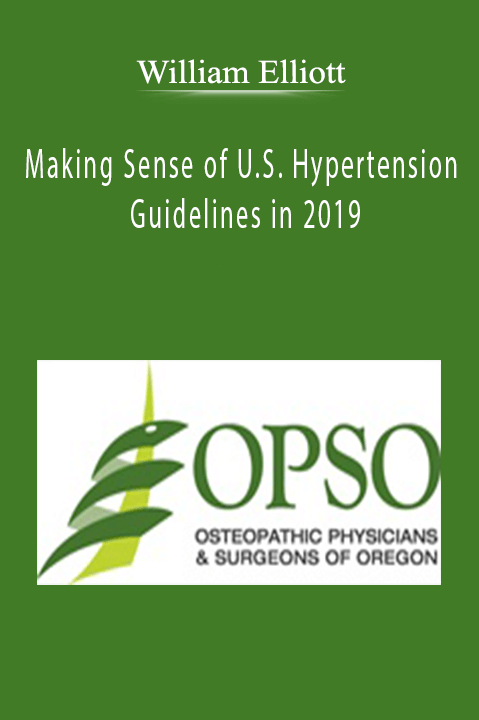 Making Sense of U.S. Hypertension Guidelines in 2019 – William Elliott