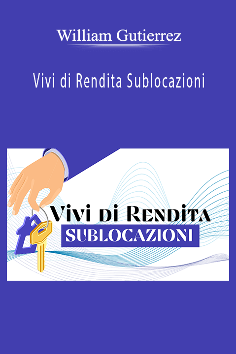 Vivi di Rendita Sublocazioni – William Gutierrez