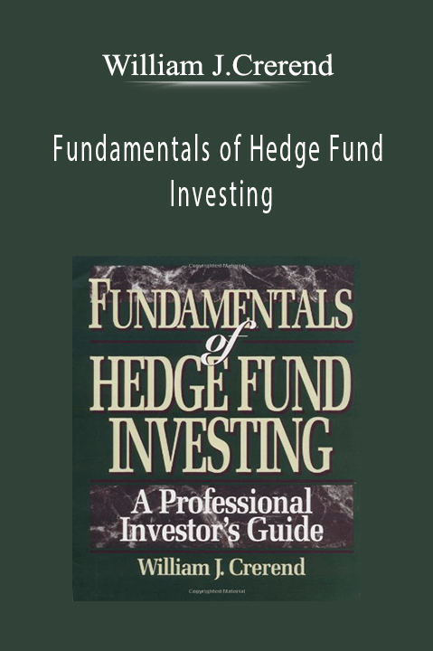 Fundamentals of Hedge Fund Investing – William J.Crerend