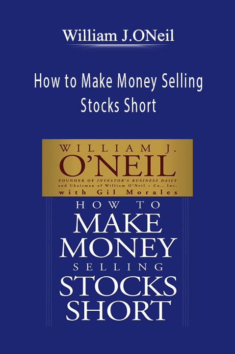 How to Make Money Selling Stocks Short – William J.ONeil