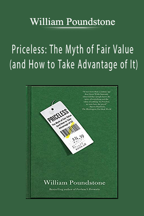 Priceless: The Myth of Fair Value (and How to Take Advantage of It) – William Poundstone