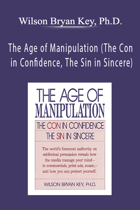 The Age of Manipulation (The Con in Confidence