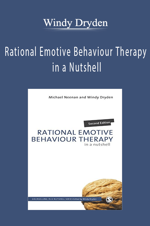 Rational Emotive Behaviour Therapy in a Nutshell – Windy Dryden