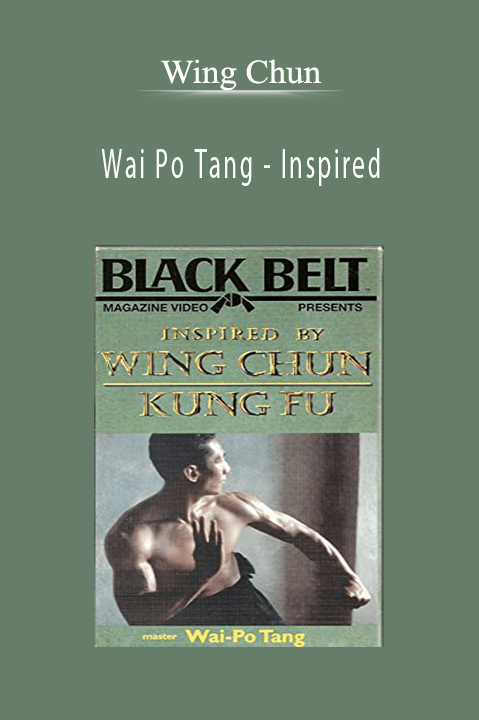 Wai Po Tang – Inspired – Wing Chun