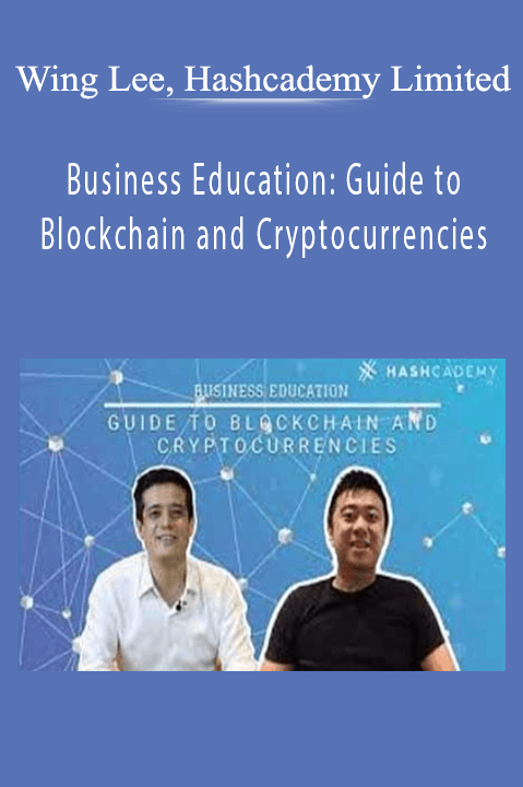 Business Education: Guide to Blockchain and Cryptocurrencies – Wing Lee