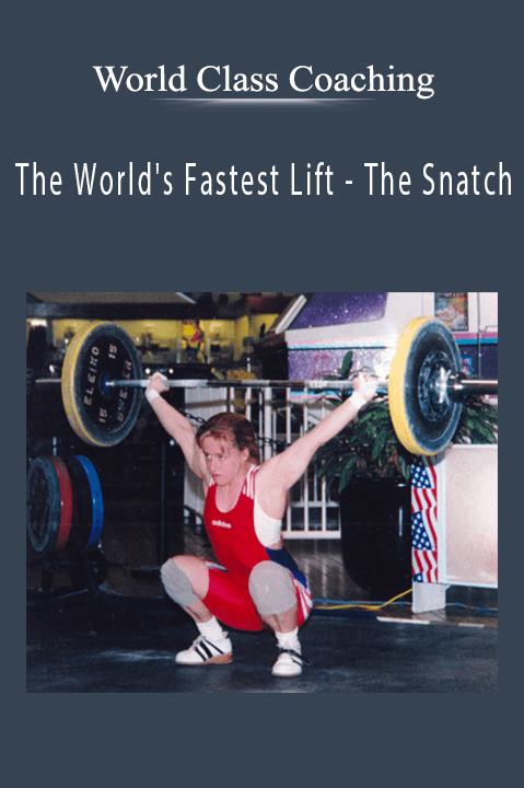 The World's Fastest Lift – The Snatch – World Class Coaching