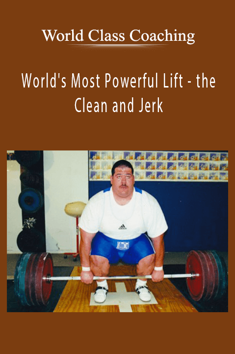 World's Most Powerful Lift – the Clean and Jerk – World Class Coaching