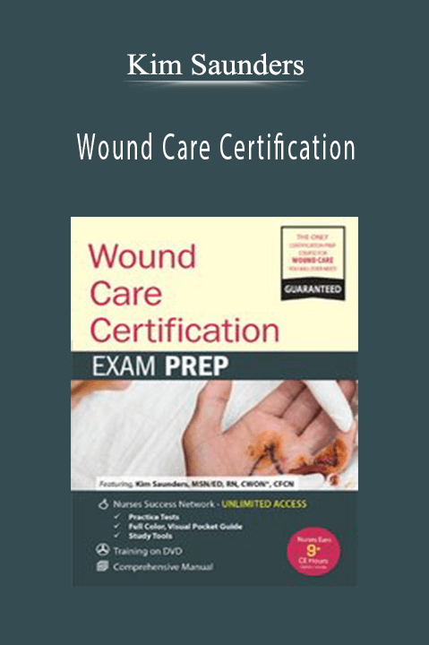 Kim Saunders – Wound Care Certification: Exam Prep Course with Practice Test & NSN Access