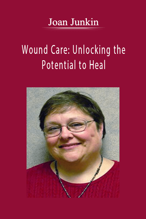 Joan Junkin – Wound Care: Unlocking the Potential to Heal