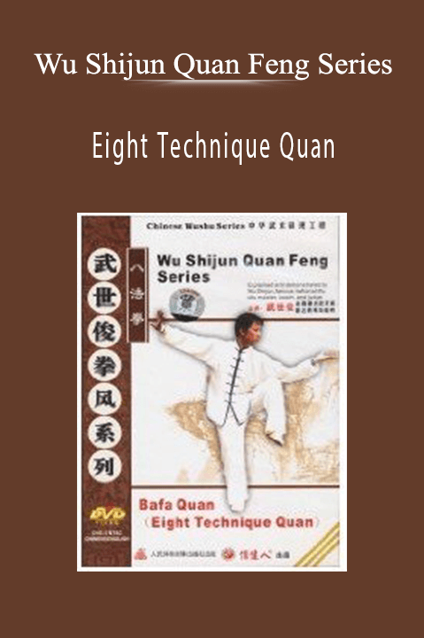 Eight Technique Quan – Wu Shijun Quan Feng Series