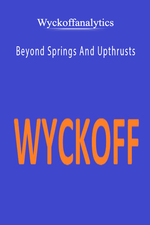 Beyond Springs And Upthrusts – Wyckoffanalytics
