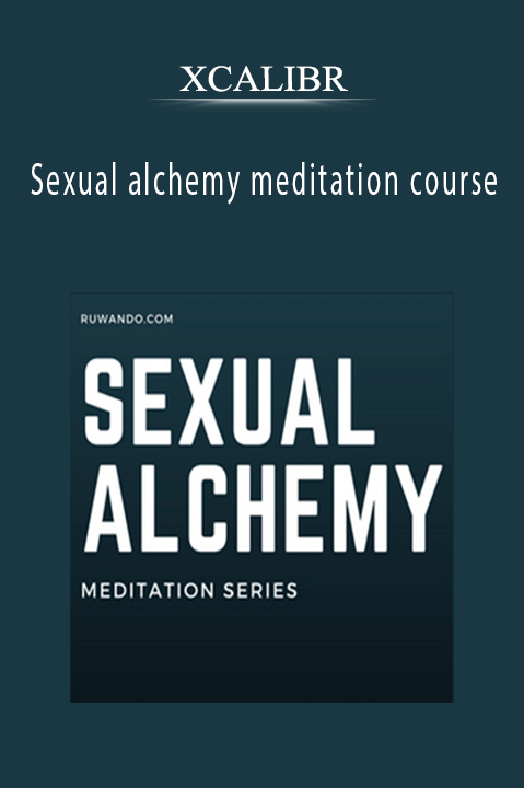 Sexual alchemy meditation course – XCALIBR