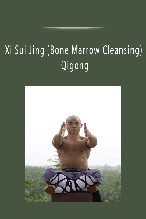 Xi Sui Jing (Bone Marrow Cleansing) Qigong