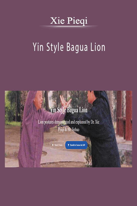 Yin Style Bagua Lion – Xie Pieqi
