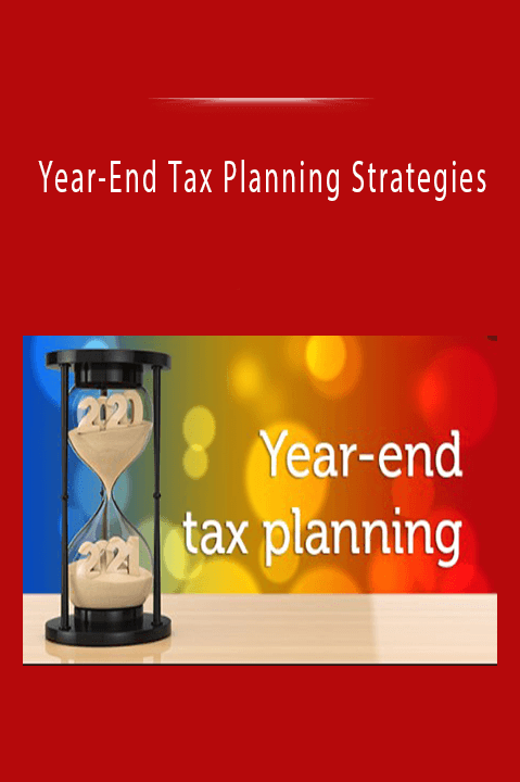 Year–End Tax Planning Strategies