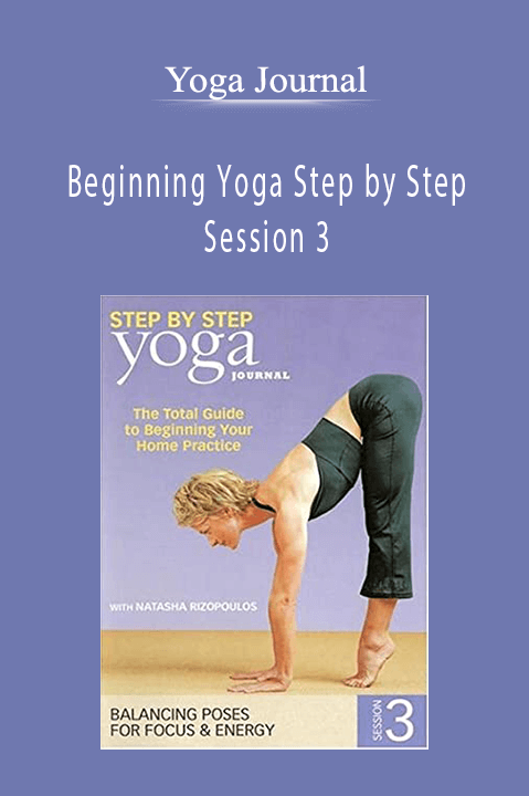 Beginning Yoga Step by Step – Session 3 – Yoga Journal
