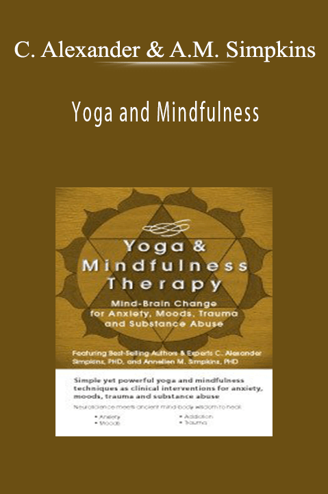 C. Alexander & Annellen M. Simpkins – Yoga and Mindfulness: Mind–Brain Change for Anxiety