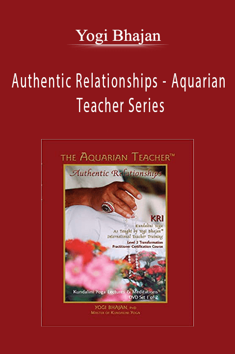 Authentic Relationships – Aquarian Teacher Series – Yogi Bhajan