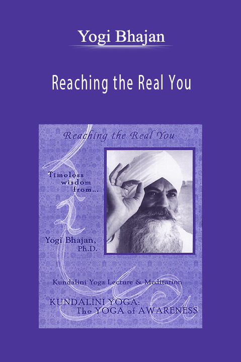 Reaching the Real You – Yogi Bhajan