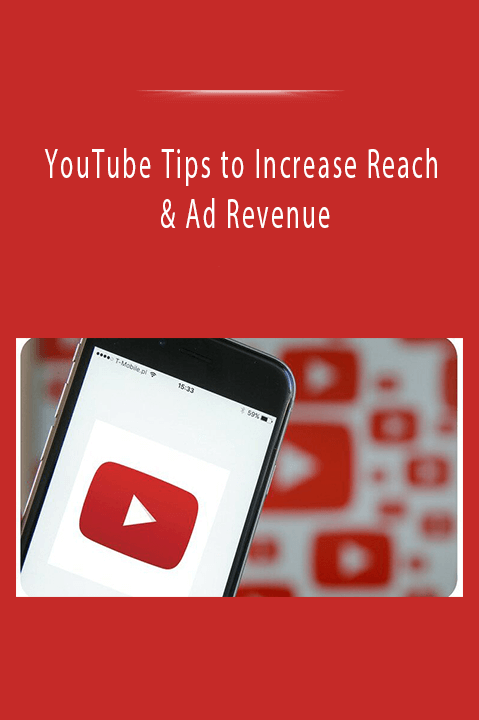 YouTube Tips to Increase Reach & Ad Revenue