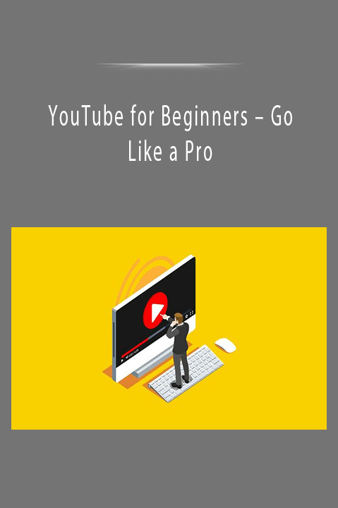 Go Like a Pro – YouTube for Beginners