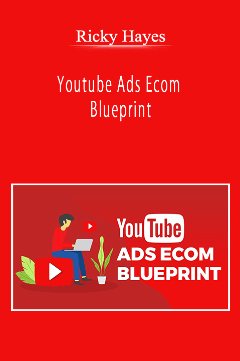 Youtube Ads Ecom Blueprint - Ricky Hayes