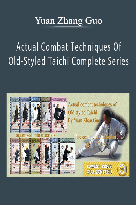 Actual Combat Techniques Of Old–Styled Taichi Complete Series – Yuan Zhang Guo