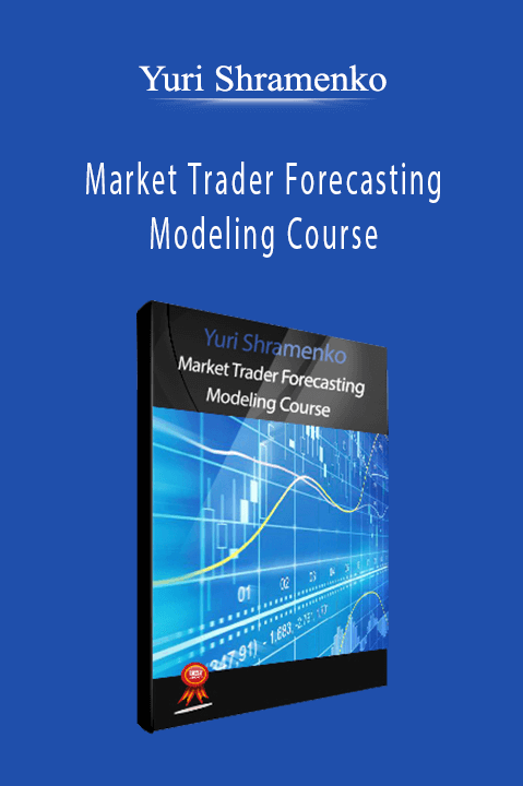 Market Trader Forecasting Modeling Course – Yuri Shramenko