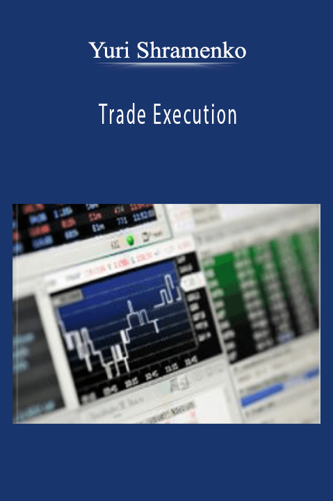 Trade Execution – Yuri Shramenko
