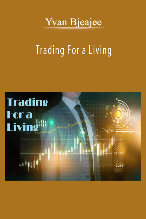 Trading For a Living – Yvan Bjeajee