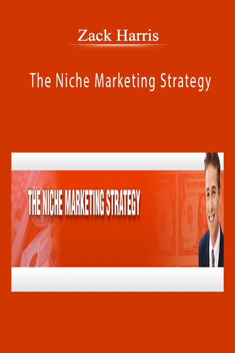 The Niche Marketing Strategy – Zack Harris