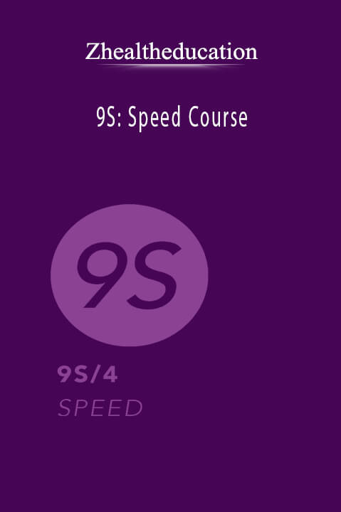 9S: Speed CourseZhealtheducation – 9S: Speed Course – Zhealtheducation