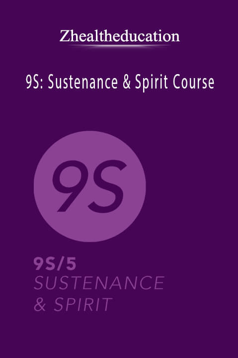 9S: Sustenance & Spirit Course – Zhealtheducation