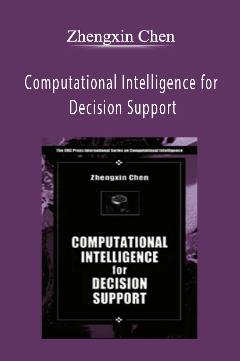 Computational Intelligence for Decision Support – Zhengxin Chen