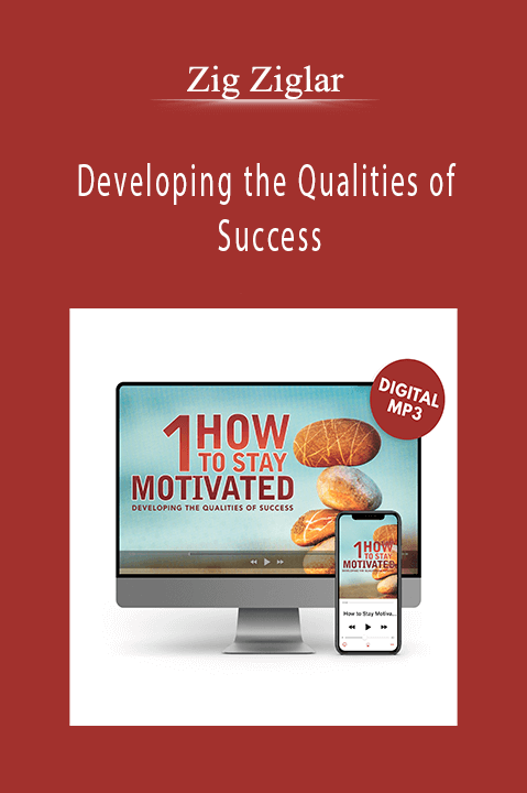 Developing the Qualities of Success – Zig Ziglar