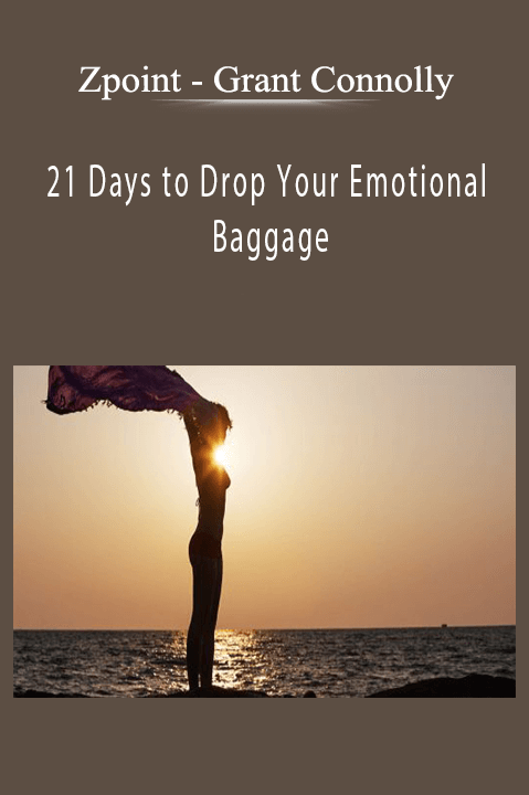 Grant Connolly – 21 Days to Drop Your Emotional Baggage – Zpoint
