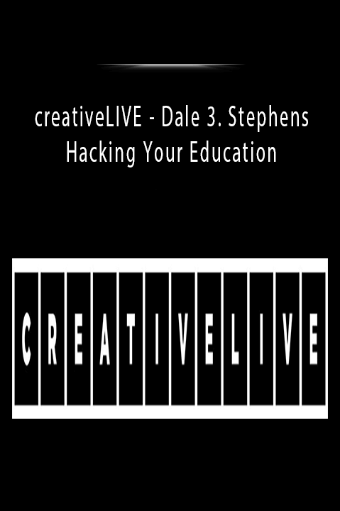 Dale 3. Stephens – Hacking Your Education – creativeLIVE