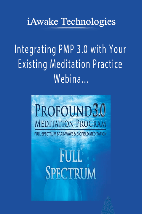 Integrating PMP 3.0 with Your Existing Meditation Practice Webina… – iAwake Technologies