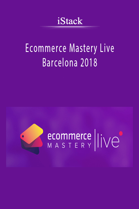 Ecommerce Mastery Live Barcelona 2018 – iStack