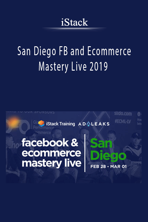 San Diego FB and Ecommerce Mastery Live 2019 – iStack