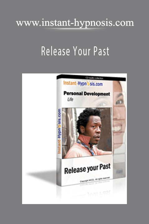 Release Your Past – www.instant–hypnosis.com