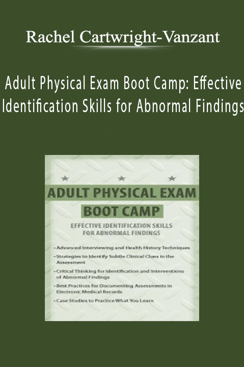 Rachel Cartwright–Vanzant – Adult Physical Exam Boot Camp: Effective Identification Skills for Abnormal Findings