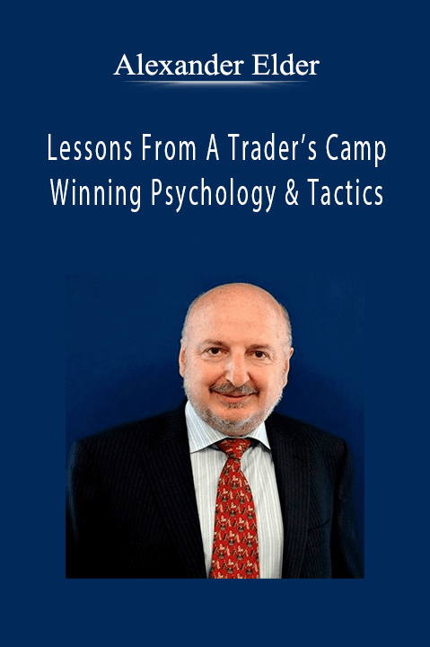 Lessons From A Trader’s Camp. Winning Psychology & Tactics – Alexander Elder
