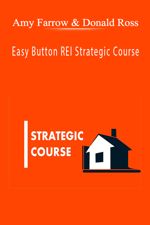 Easy Button REI Strategic Course – Amy Farrow & Donald Ross