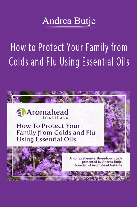 How to Protect Your Family from Colds and Flu Using Essential Oils – Andrea Butje