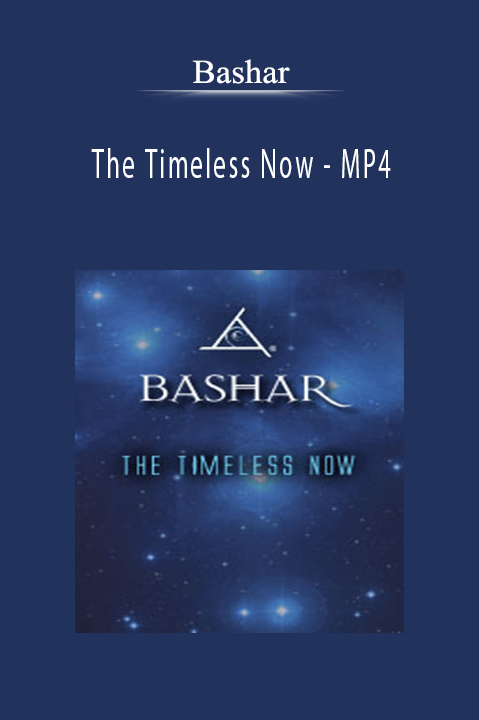 The Timeless Now – MP4 – Bashar