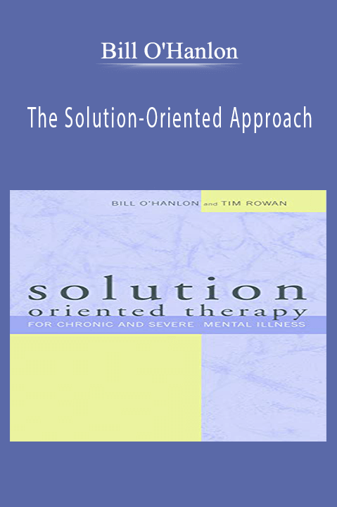 The Solution–Oriented Approach – Bill O'Hanlon