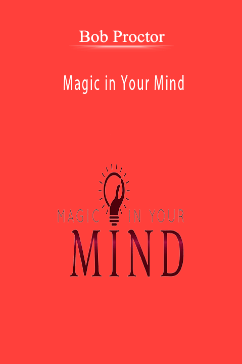 Magic in Your Mind – Bob Proctor